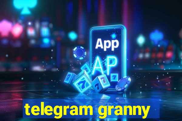 telegram granny